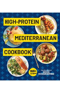 Coperta cărții 'High-Protein Mediterranean Cookbook: 150 Recipes (a Good Housekeeping Book) -'