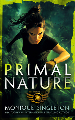 Primal Nature: Book 1 in a Gripping Urban Fantasy Series - Monique Singleton
