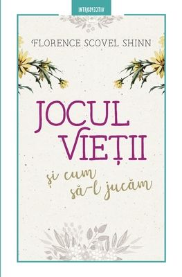Jocul vieții și cum să-l jucăm - Florence Scovel Shinn