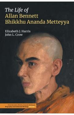 Coperta cărții 'The Life of Allan Bennett, Bhikkhu Ananda Metteyya - Elizabeth J. Harris'