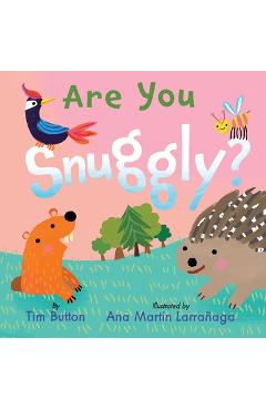 Poza produsului Are You Snuggly?: (Interactive Read-Aloud with Novelty Mirror) - Tim Button