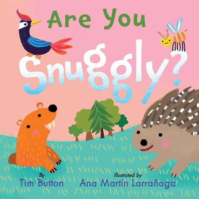 Are You Snuggly?: (Interactive Read-Aloud with Novelty Mirror) - Tim Button