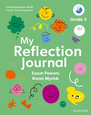 Oxford Resources for IB PYP My Reflection Journal Grade 3 - Susan Powers