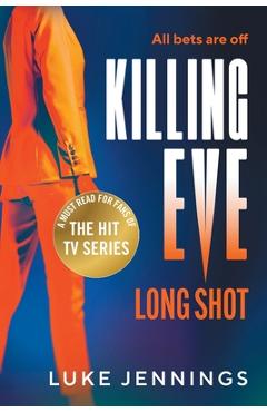 Coperta cărții 'Killing Eve: Long Shot - Luke Jennings'