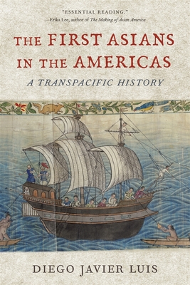 Coperta cărții 'The First Asians in the Americas: A Transpacific History - Diego Javier Luis'