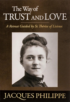 Coperta cărții 'The Way of Trust and Love - Fr Jacques Philippe'