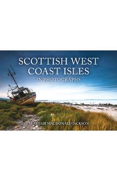 Coperta cărții 'Scottish West Coast Isles in Photographs - Alastair Macdonald Jackson'