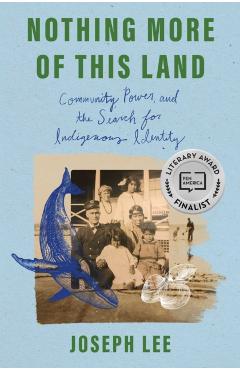 Coperta cărții 'Nothing More of This Land: Community, Power, and the Search for Indigenous Identity - Joseph Lee'