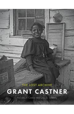 Coperta cărții 'Grant Castner: The Lost Archive - Nicholas P. Ciotola'