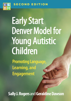 Early Start Denver Model for Young Autistic Children: Promoting Language, Learning, and Engagement - Sally J. Rogers