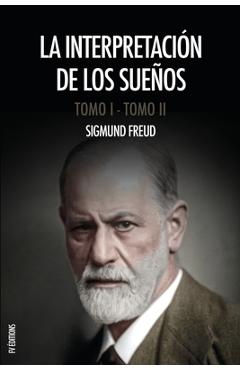 Coperta cărții 'La interpretación de los sueños: Obra completa (Tomos I y II), con notas del autor y del traductor - Sigmund Freud'
