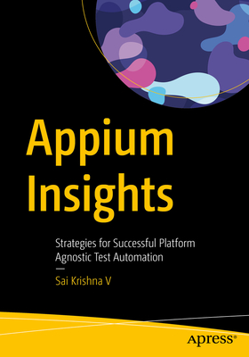 Appium Insights: Strategies for Successful Platform Agnostic Test Automation - Sai Krishna V.