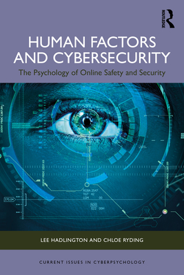 Human Factors and Cybersecurity: The Psychology of Online Safety and Security - Lee Hadlington