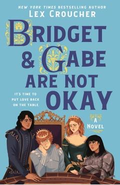 Coperta cărții 'Bridget & Gabe Are Not Okay - Lex Croucher'