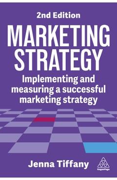 Coperta cărții 'Marketing Strategy: Implementing and Measuring a Successful Marketing Strategy - Jenna Tiffany'