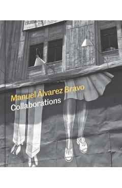 Coperta cărții 'Manuel Alvarez Bravo: Collaborations - Mia Laufer'