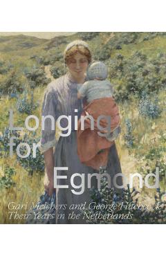 Coperta cărții 'Longing for Egmond: Gari Melchers and George Hitchcock Their Years in the Netherlands - Marjan Heteren'