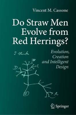 Do Straw Men Evolve from Red Herrings: Evolution, Creation and Intelligent Design - Vincent M. Cassone