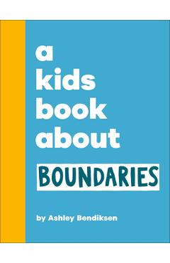 Coperta cărții 'A Kids Book about Boundaries - Ashley Bendiksen'