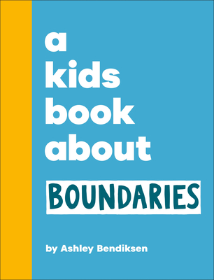 Coperta cărții 'A Kids Book about Boundaries - Ashley Bendiksen'