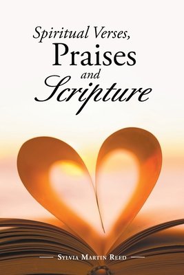 Spiritual Verses, Praises and Scripture - Sylvia Martin Reed