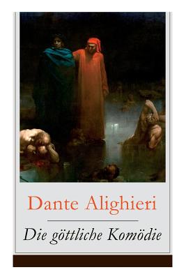 Die göttliche Komödie: Illustrierte Ausgabe - Reise durch die drei Reiche der Toten: Hölle, Läuterungsberg und Paradies (Mittelalterlicher Klassiker) - Dante Alighieri