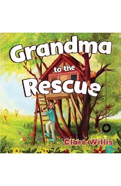 Coperta cărții 'Grandma to the Rescue - Clare Willis'