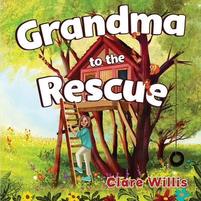 Grandma to the Rescue - Clare Willis