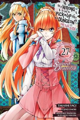 Coperta cărții 'Is It Wrong to Try to Pick Up Girls in a Dungeon? on the Side: Sword Oratoria, Vol. 27 (Manga) - Fujino Omori'