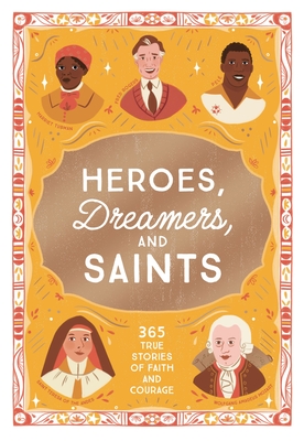 Coperta cărții 'Heroes, Dreamers, and Saints: 365 True Stories of Faith and Courage - Isabel Muñoz'