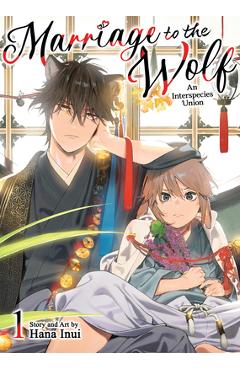 Coperta cărții 'Marriage to the Wolf: An Interspecies Union Vol. 1 - Hana Inui'