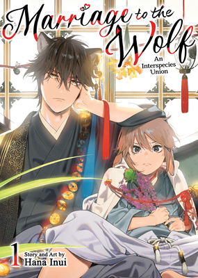 Coperta cărții 'Marriage to the Wolf: An Interspecies Union Vol. 1 - Hana Inui'