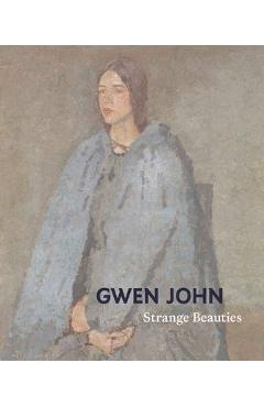 Coperta cărții 'Gwen John: Strange Beauties - Rachel Stratton'