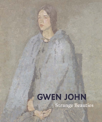Coperta cărții 'Gwen John: Strange Beauties - Rachel Stratton'
