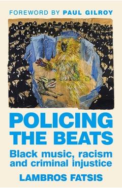 Poza produsului Policing the Beats: Black Music, Racism and Criminal Injustice - Lambros Fatsis