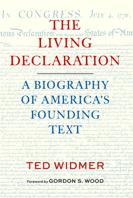 Coperta cărții 'The Living Declaration: A Biography of America's Founding Text - Ted Widmer'