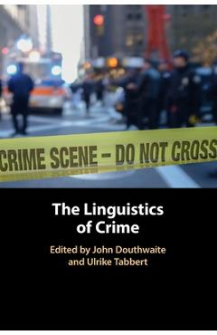 Coperta cărții 'The Linguistics of Crime - John Douthwaite'