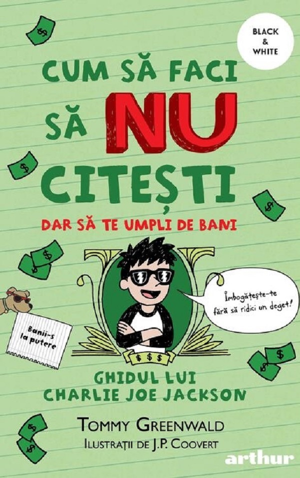 Cum sa faci sa nu citesti, dar sa te umpli de bani: Ghidul lui Charlie Joe Jackson. Seria Cum sa faci sa NU citesti Vol.4  - Tommy Greenwald