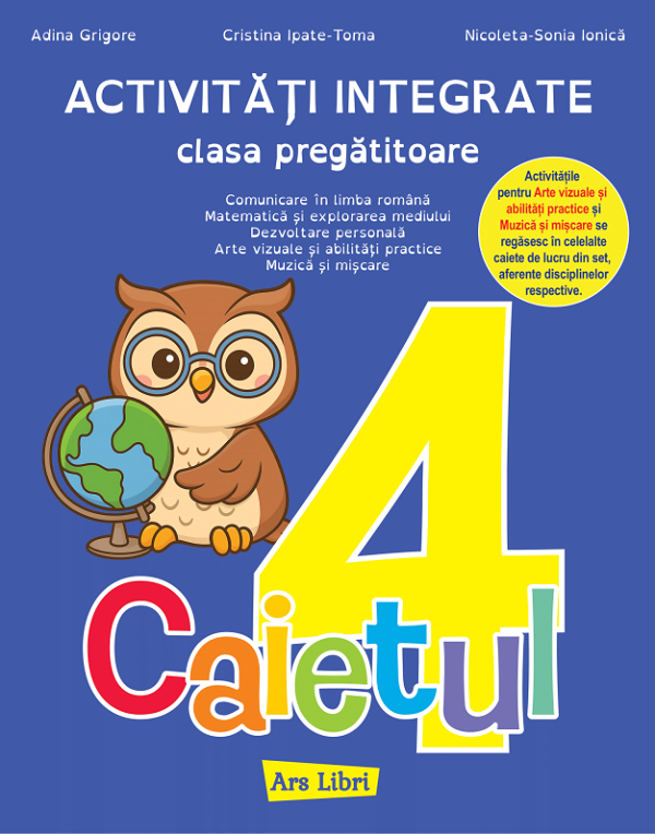 Caietul 4. Activitati integrate - Clasa pregatitoare - Adina Grigore, Cristina Ipate-Toma, Nicoleta-Sonia Ionica