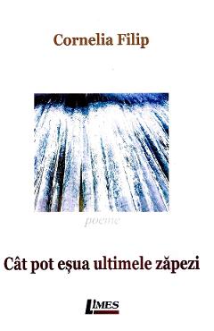 Coperta cărții 'Cât pot eșua ultimele zăpezi - Cornelia Filip'
