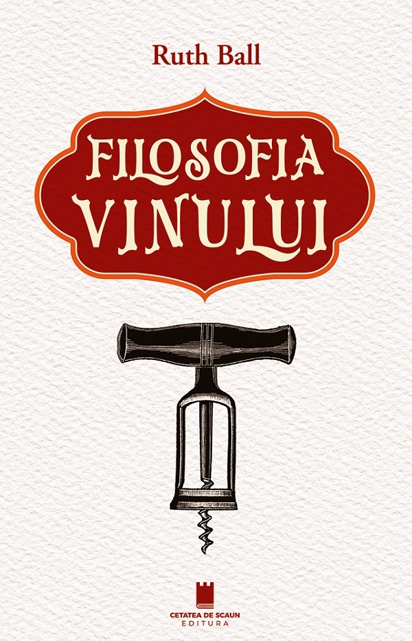Filosofia vinului - Ruth Ball