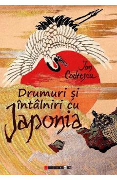 Poza produsului Drumuri si intalniri cu Japonia - Ion Codrescu