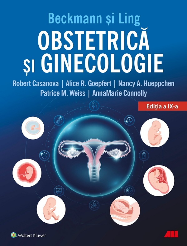 Obstetrica si ginecologie. Beckmann si Ling Ed.9 - Robert Casanova, Alice R.Goepfert, Nancy A. Hueppchen, Patrice M. Weiss, AnnaMarie Connolly
