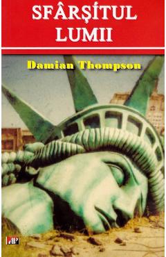 Coperta cărții 'Sfârșitul lumii. Temeri și speranțe la schimbarea mileniului - Damian Thompson'