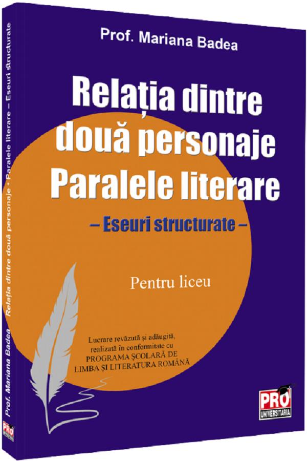 Relatia dintre doua personaje. Paralele literare. Liceu - Mariana Badea