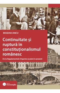 Poza produsului Continuitate si ruptura in constitutionalismul romanesc - Bogdan Iancu