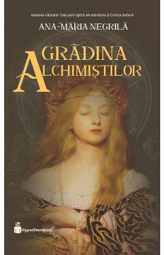 Poza produsului Gradina alchimistilor. Seria Cele patru oglinzi ale adevarului Vol.3 - Ana-Maria Negrila