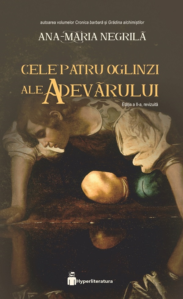 Cele patru oglinzi ale adevarului. Seria Cele patru oglinzi ale adevarului Vol.1 - Ana-Maria Negrila