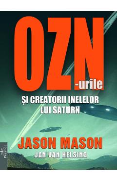 Poza produsului OZN-urile si creatorii inelelor lui Saturn - Jason Mason, Jan Van Helsing