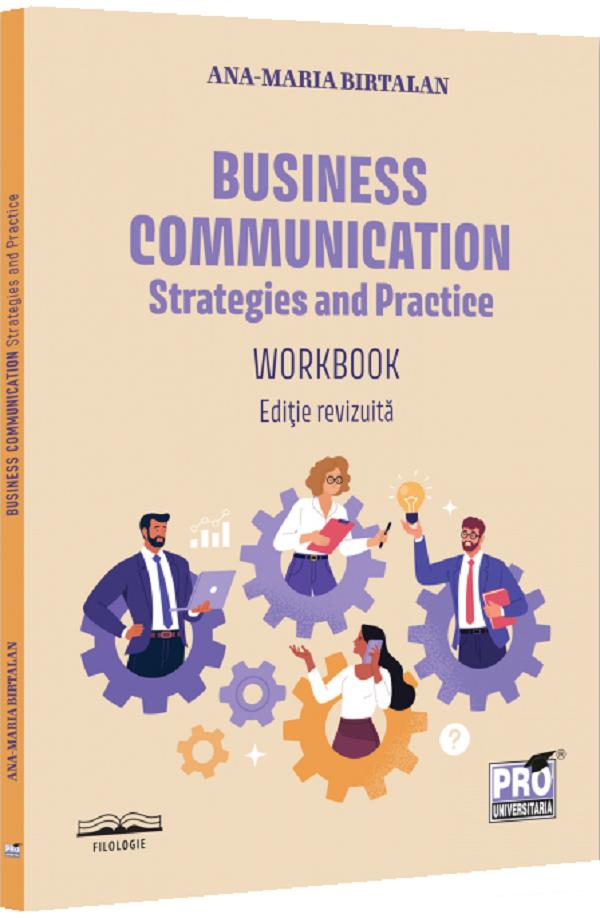 Business Communication: Strategies and Practice. Workbook - Ana Maria Birtalan
